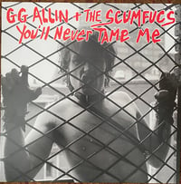 G.G. ALLIN & the SCUMFUCS - "You'll Never Tame Me" LP