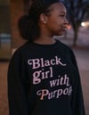 Black Girl With Purpose Crewneck Sweatshirt 