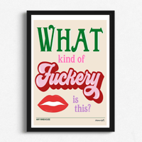 Image 2 of What Kind Of Fuckery Is This? Print