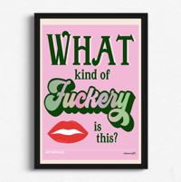 Image 1 of What Kind Of Fuckery Is This? Print