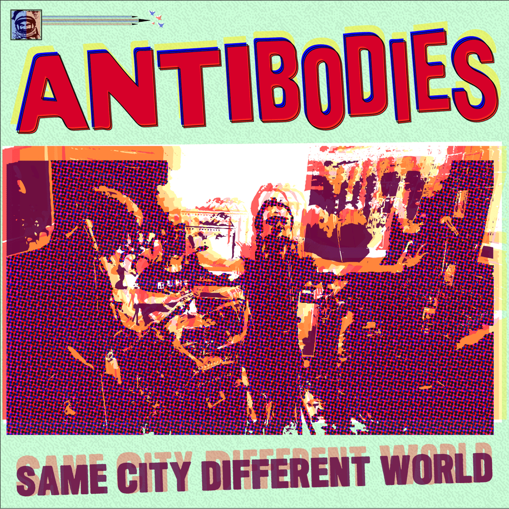 ANTIBODIES - SAME CITY DIFFERENT WORLD - 12" LP (OUTTASPACE) - OUT NOW!