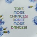 Take more chances! Dance more dances! (Ref. 290)
