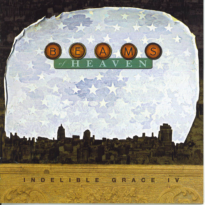 Beams Of Heaven: Indelible Grace IV