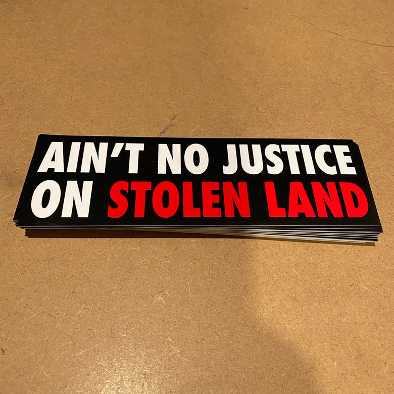 Image of AIN'T NO JUSTICE ON STOLEN LAND 5x Sticker Pack