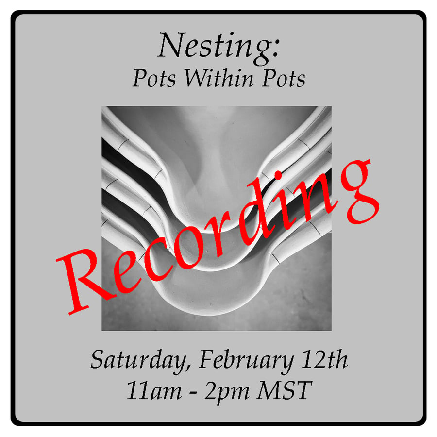 Image of The RECORDING of "Nesting: Pots Within Pots" Online Workshop 2/12/22