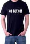 No Bueno! Shirt