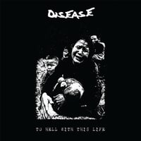 SOLD OUT - Disease "To Hell with this Life" 12"