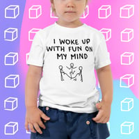 Image 1 of We Just Wanna Have Fun Toddler Tee