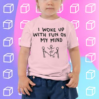Image 3 of We Just Wanna Have Fun Toddler Tee