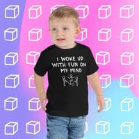 Image 2 of We Just Wanna Have Fun Toddler Tee