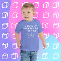 Image 4 of We Just Wanna Have Fun Toddler Tee