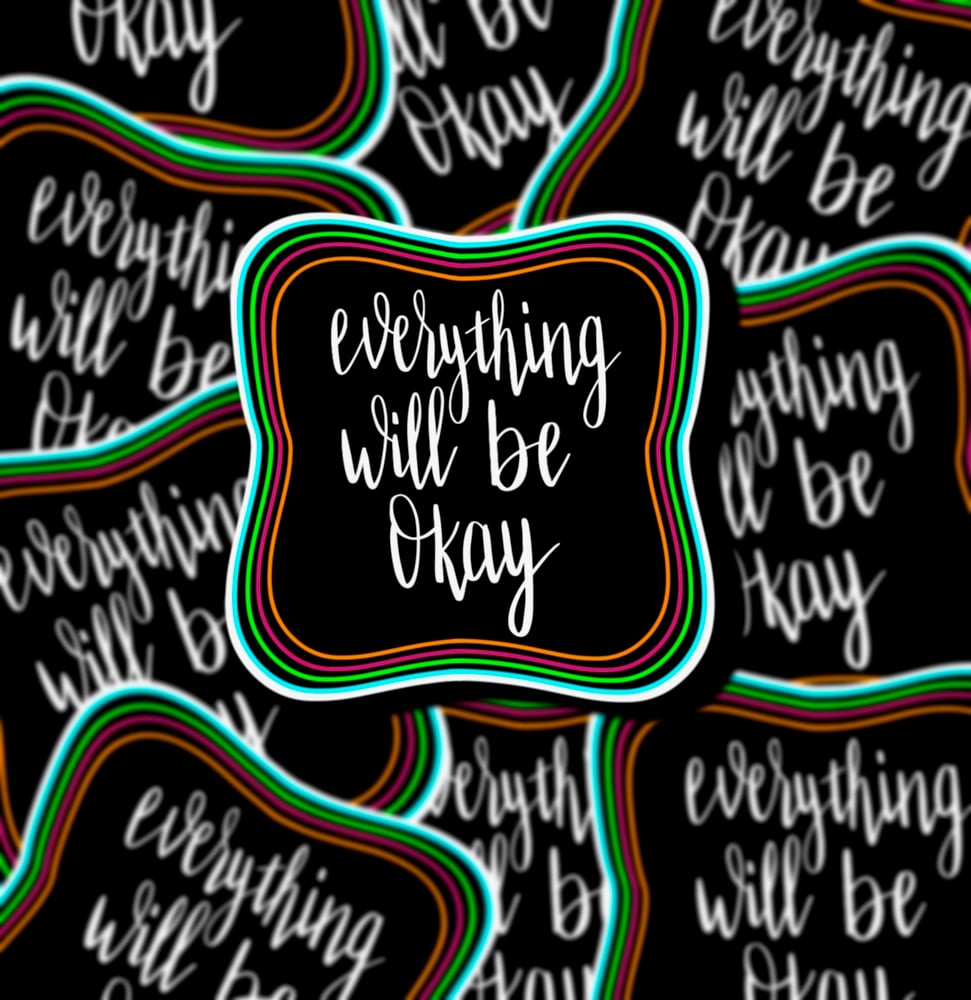 Image of Everything Will Be Okay Sticker