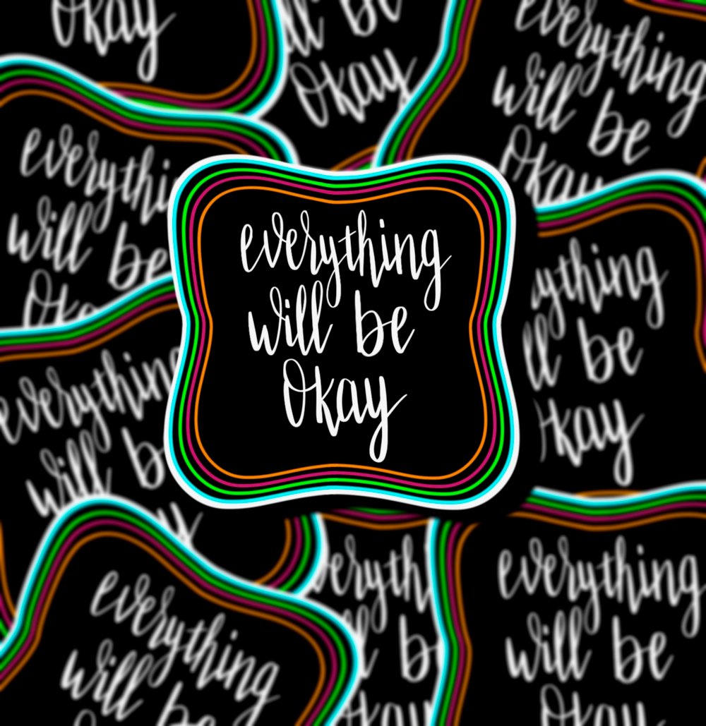 Image of Everything Will Be Okay Sticker