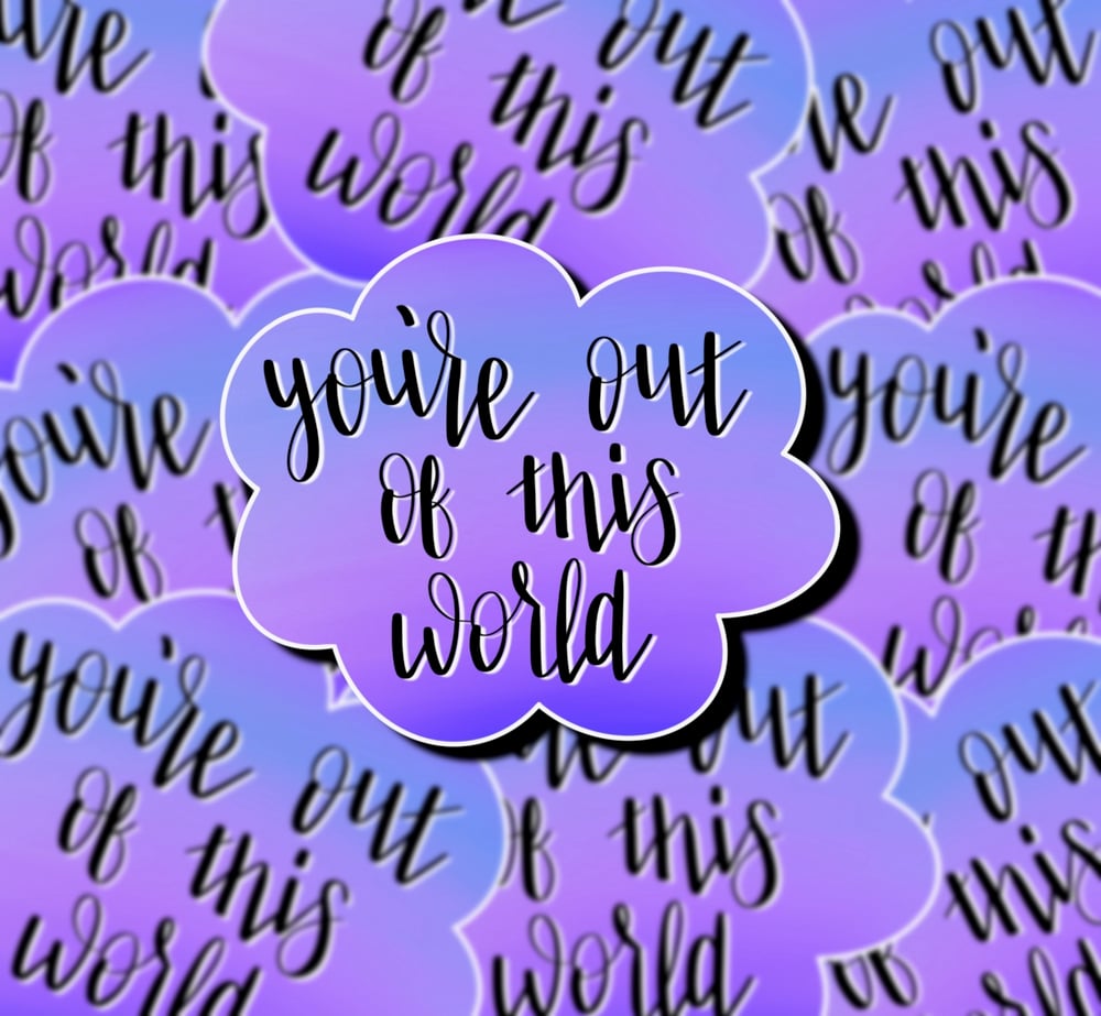 Image of You’re Out Of This World Sticker