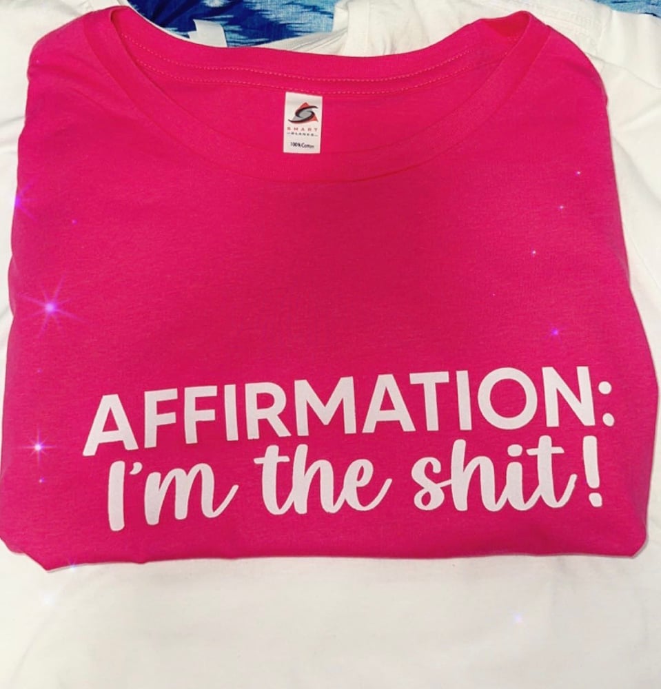 Image of Unisex Affirmation im the shit tshirt