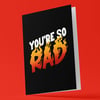 You’re So Rad Greeting Card
