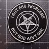 I Got 666 Problems embroidered patch
