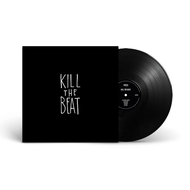 Image of KILL THE BEAT  (Black Vinyl Edition)