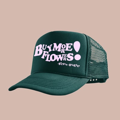 Image of Buy More Flowers! Trucker by Steven Othello