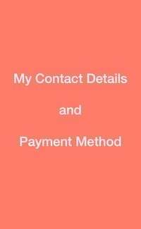 my contact details and Payment methods