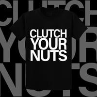 Clutch Your Nuts *Low Inventory*