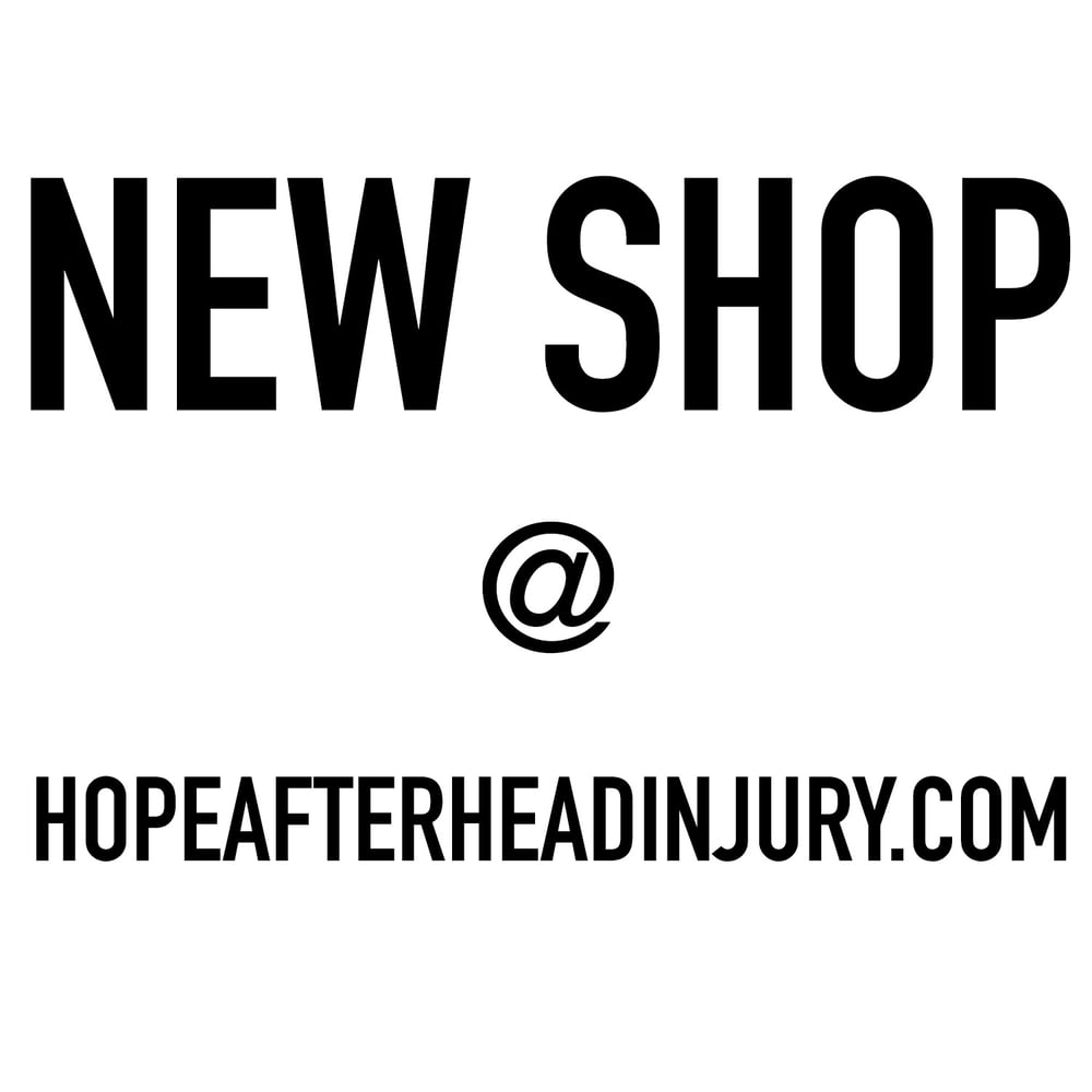 Image of NEW STORE CAN BE FOUND: https://hopeafterheadinjury.com/shop/