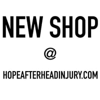 NEW STORE CAN BE FOUND: https://hopeafterheadinjury.com/shop/