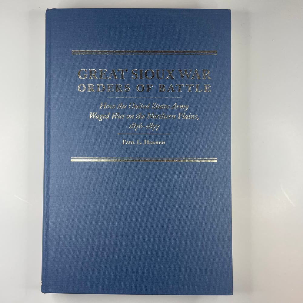 BK: Great Sioux War Orders of Battle By Paul Hedren 1st Ed HB