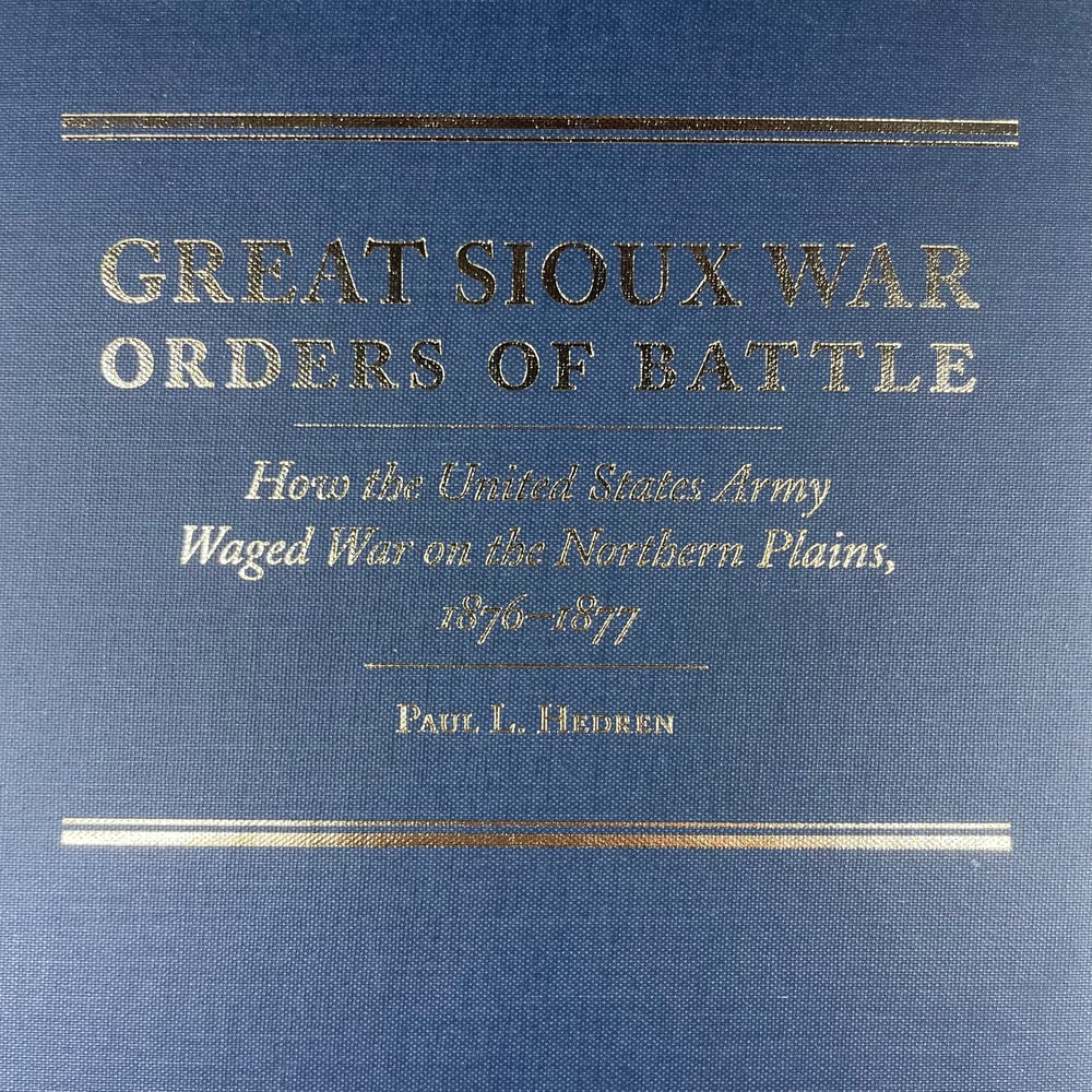 BK: Great Sioux War Orders of Battle By Paul Hedren 1st Ed HB