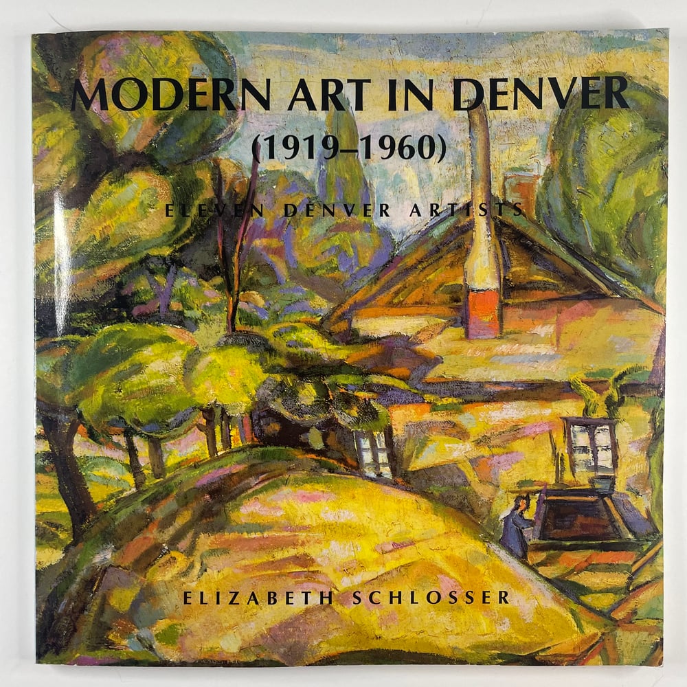 BK: Modern Art in Denver 1919-1960 By Elizabeth Schlosser 1st Ed Ocean View Books PB 