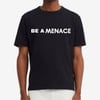 Be A Menace Tee - Black