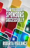 How To Secure Sponsors Successfully for Beginners
