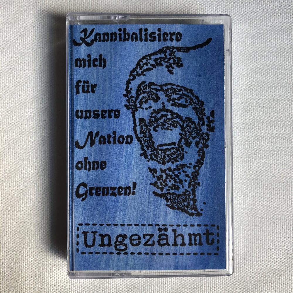 UNGEZÄHMT 'Kannibalisiere mich für unsere Nation ohne Grenzen!' cassette