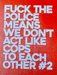 Fuck the Police Means We Don't Act Like Cops to Each Other #2 (Digital)