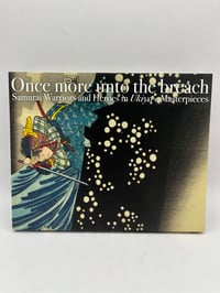 Image 1 of Once more unto the breach: Samurai Warriors and Heroes in Ukiyo-e Masterpieces