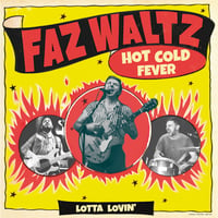 Image 1 of NEW! Faz Waltz "Hot Cold Fever / Lotta Lovin'" 7" - OUT NOW!!!