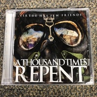 Image 2 of A THOUSAND TIMES REPENT - Virtue Has Few Friends