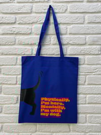 Image 1 of Physically I’m here. Mentally, I’m with my dog tote bag