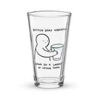 Image 1 of Better Stay Hydrated Glass