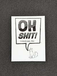 Image 1 of Oh Shit I'm literally puppy, Wow. Sticker