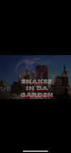 Snakes in da Garden
