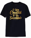 Created To Be Successful T-Shirt