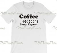 Image 3 of Coffee, Teach & Repeat Hoodies/Tshirts