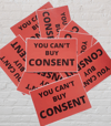 "You Can't Buy Consent" Stickers