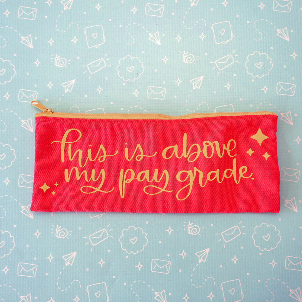 Image of Above Pay Grade - Pencil Pouch
