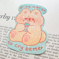 Image 2 of Drink water to cry better sticker