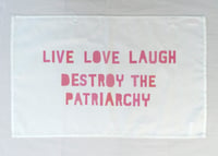 Image 2 of LIVE LOVE LAUGH & DESTROY THE PATRIARCHY tea Towel