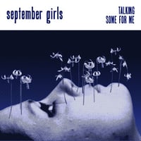 September Girls – Talking / Some For Me 7" VINYL, NEW