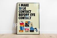 Image 3 of Funny Poster 'I MAKE SHOE CONTACT BEFORE EYE CONTACT'