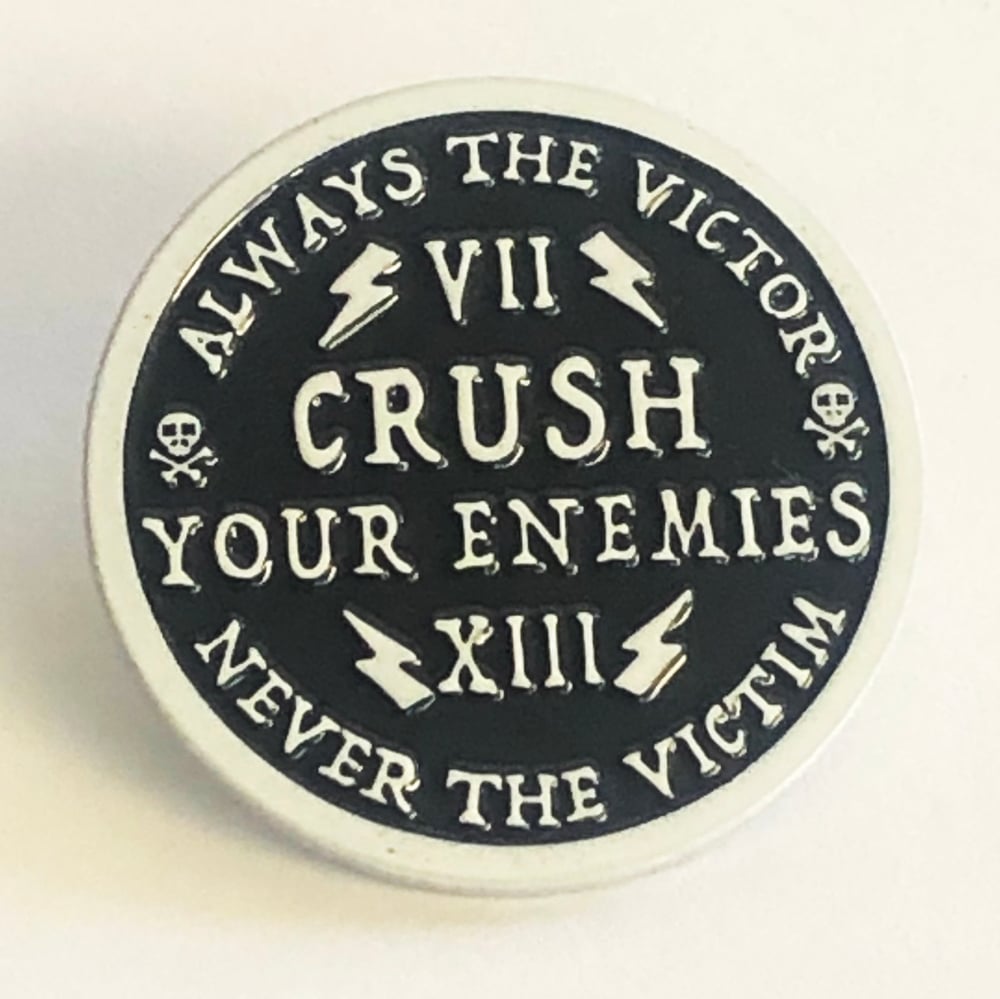 Image of Always the Victor Never the Victim Crush your Enemies Enamel Pin